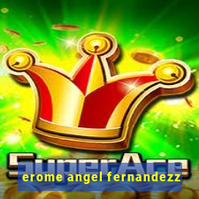 erome angel fernandezz